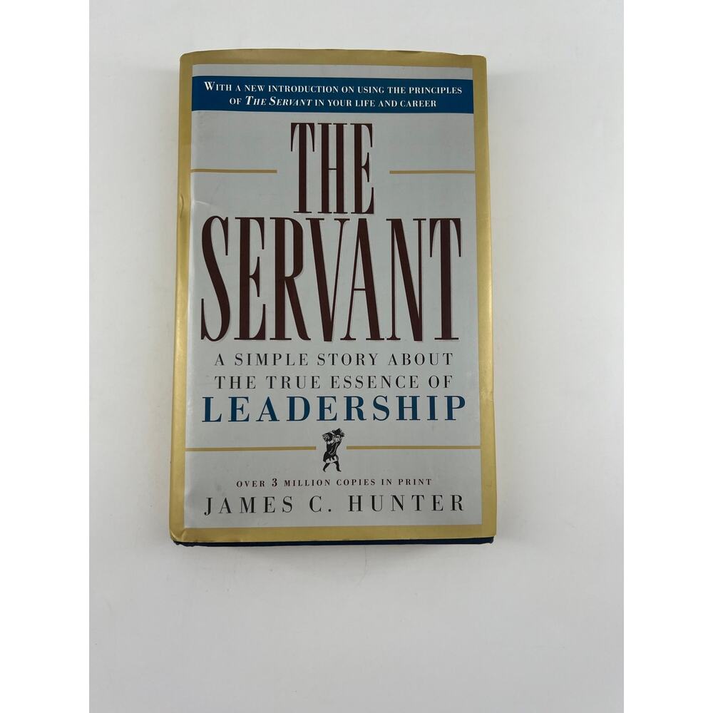The Servant Leadership Book by James C Hunter Work Business